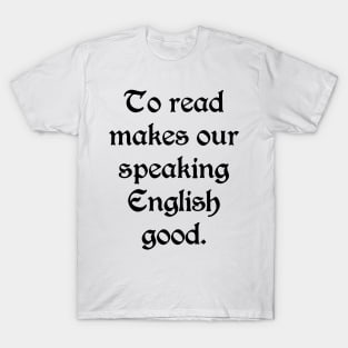 To Read Makes Our Speaking English Good (Black) T-Shirt